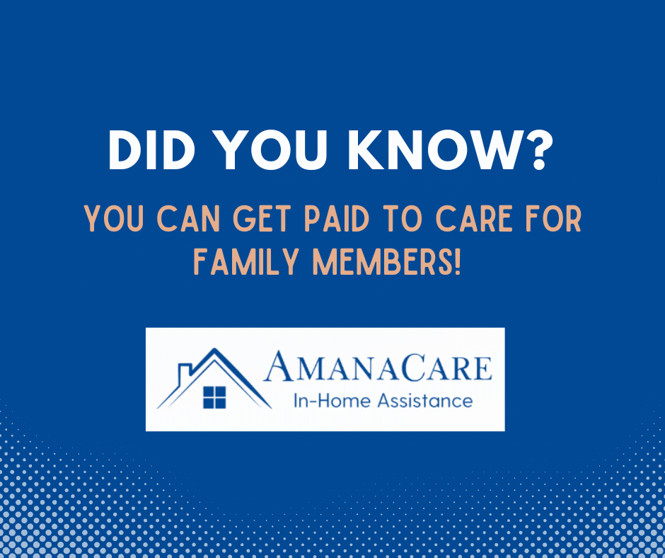 You can get paid to care for family members!